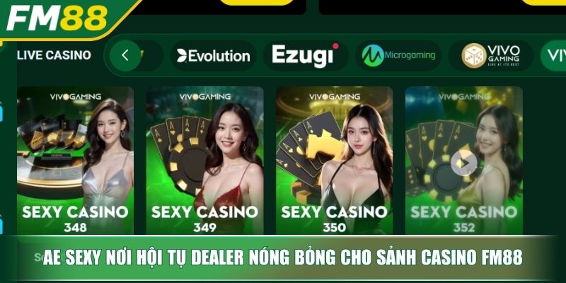 AE Sexy nơi hội tụ Dealer nóng bỏng cho sảnh Casino FM88