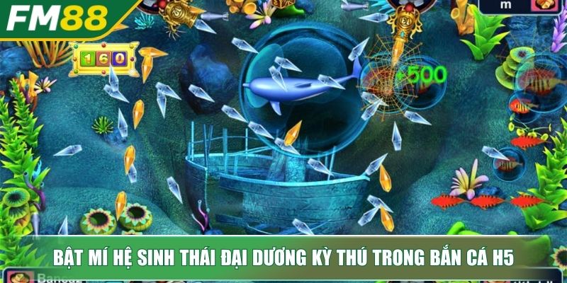 Bắn Cá H5 Khám Phá Đại Dương Và Cơ Hội Kiếm Tiền Đỉnh Cao 3 Bật mí hệ sinh thái đại dương kỳ thú trong bắn cá H5