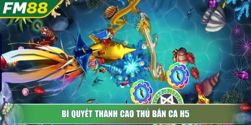 Bắn Cá H5 Khám Phá Đại Dương Và Cơ Hội Kiếm Tiền Đỉnh Cao 4 Bí quyết thành cao thủ bắn cá H5