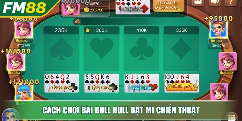 Cách Chơi Bài Bull Bull Giải Mã Game Bài Quý Tộc Phương Đông 4 Cách chơi bài Bull Bull bật mí chiến thuật