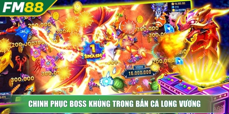 Bắn Cá Long Vương Chinh Phục Đại Dương Thưởng Lớn Cho Bet Thủ 4 Chinh phục Boss khủng trong bắn cá Long Vương