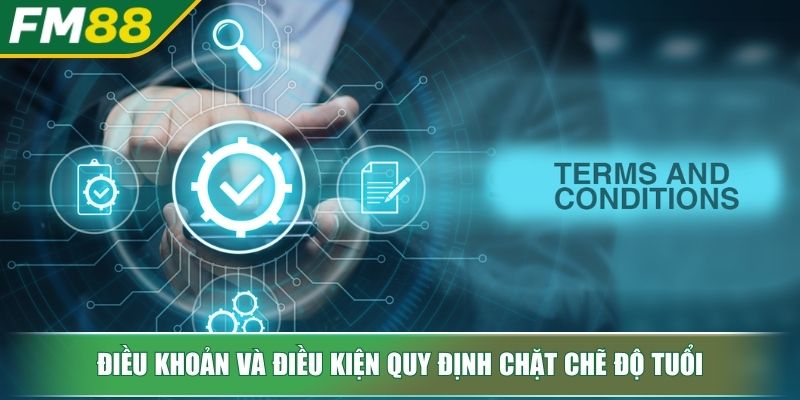 Điều Khoản Và Điều Kiện FM88 Kim Chỉ Nam An Toàn Cho Bet Thủ 3 Điều khoản và điều kiện quy định chặt chẽ độ tuổi
