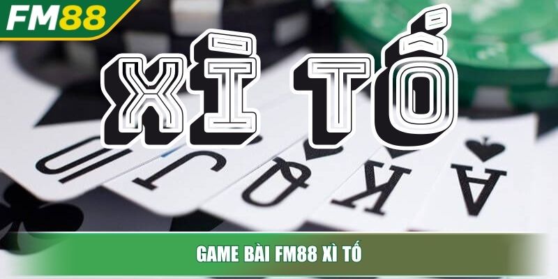 Game Bài FM88 xì tố
