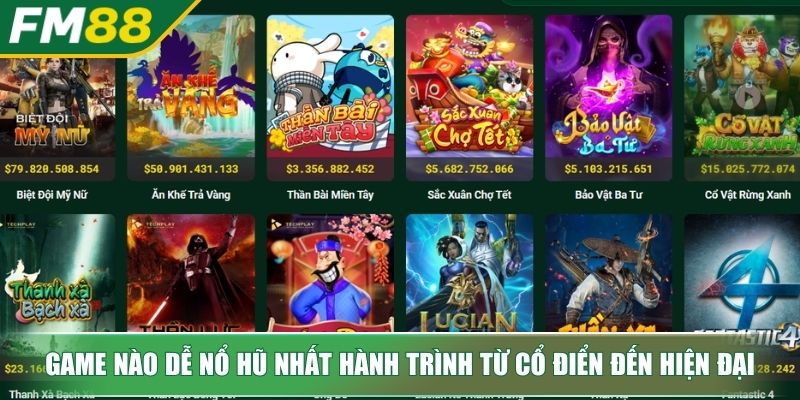 Game Nào Dễ Nổ Hũ Nhất FM88 Bí Mật Jackpot Từ Chuyên Gia 2 Game nào dễ nổ hũ nhất hành trình từ cổ điển đến hiện đại