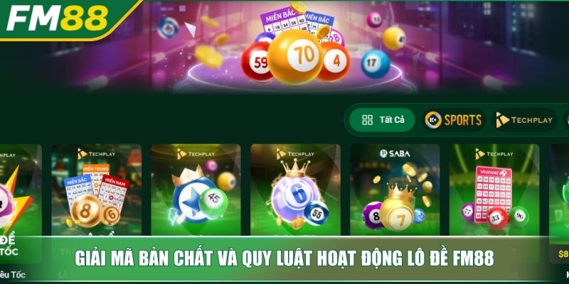 Giải mã bản chất và quy luật hoạt động lô đề FM88