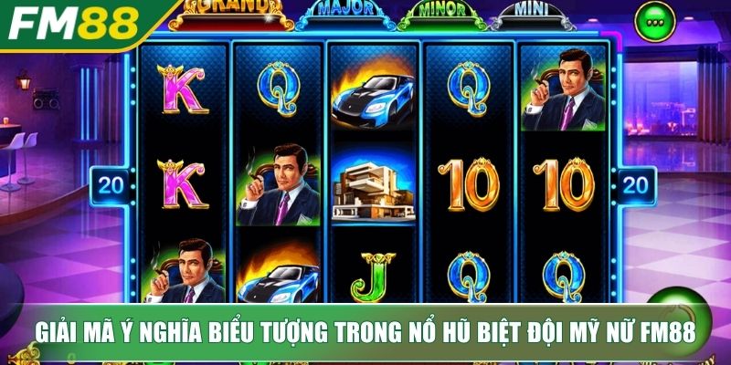 Nổ Hũ Biệt Đội Mỹ Nữ Chinh Phục Jackpot Triệu Đô Cho Tân Binh 3 Giải mã ý nghĩa biểu tượng trong nổ hũ Biệt Đội Mỹ Nữ FM88
