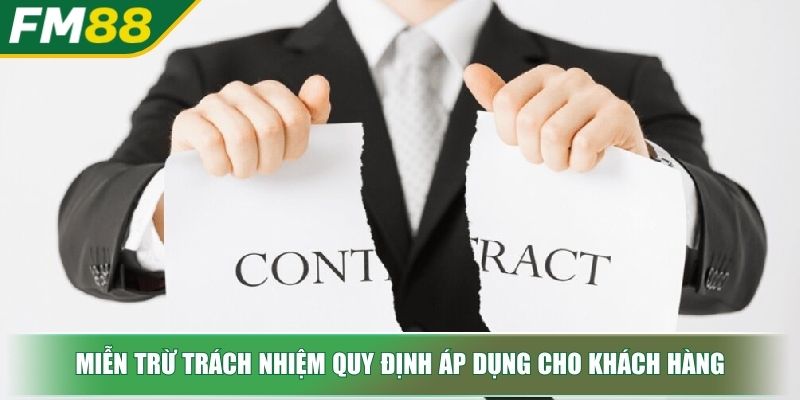 Miễn Trừ Trách Nhiệm FM88 Hướng Dẫn Cho Cược Thủ Thông Thái 4 Miễn trừ trách nhiệm quy định áp dụng cho khách hàng