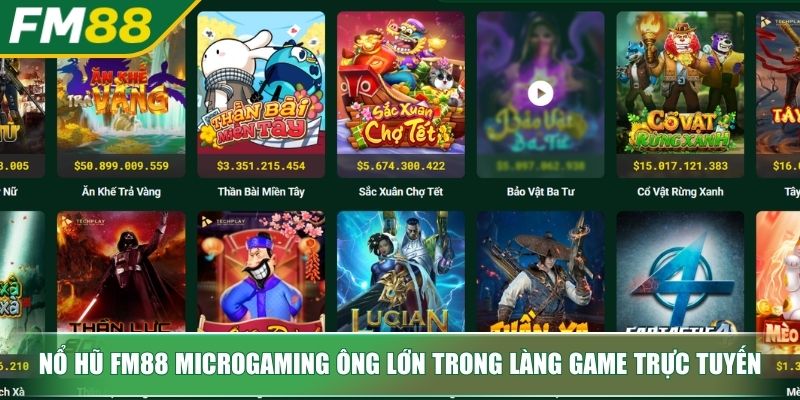 Nổ hũ FM88 Microgaming ông lớn trong làng game trực tuyến