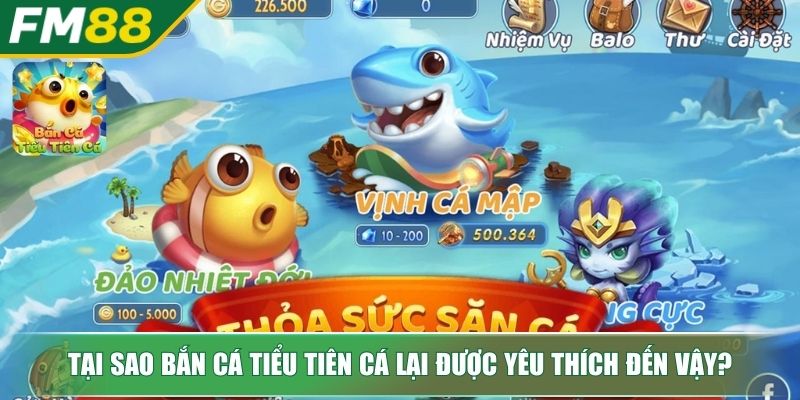 Bắn Cá Tiểu Tiên Cá Bí Quyết Săn Thưởng Từ Chuyên Gia 2 Tại sao bắn cá Tiểu Tiên Cá lại được yêu thích đến vậy?