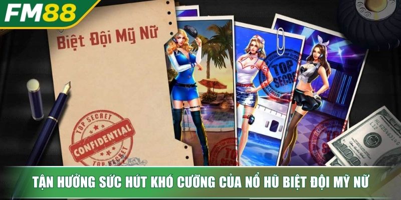 Nổ Hũ Biệt Đội Mỹ Nữ Chinh Phục Jackpot Triệu Đô Cho Tân Binh 2 Tận hưởng sức hút khó cưỡng của nổ hũ Biệt Đội Mỹ Nữ