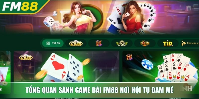 Tổng quan sảnh game bài FM88 nơi hội tụ đam mê