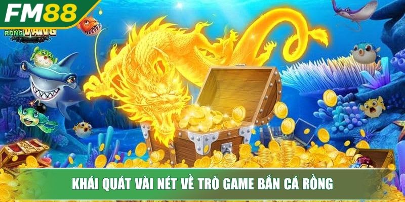 Bắn Cá Rồng – Trò Chơi Săn Thưởng Dưới Đại Dương Kinh Điển 2 Khái quát vài nét về trò game bắn cá Rồng